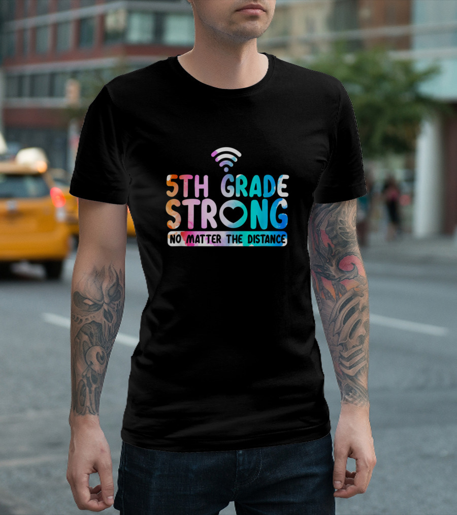 5th Grade Strong No Matter The Distance Wifi Heart T-Shirt