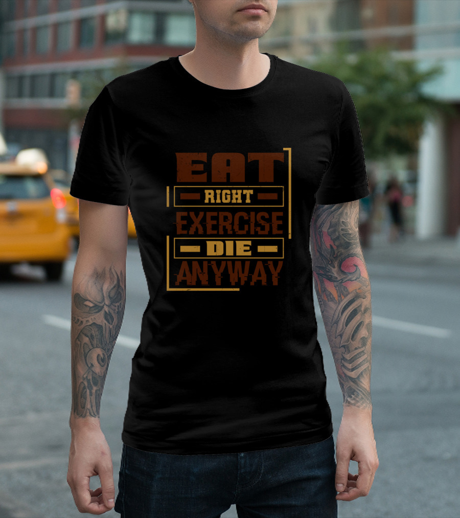 Eat Right Exercise Die Anyway Retro Distressed Yellow Brown Typography T-Shirt