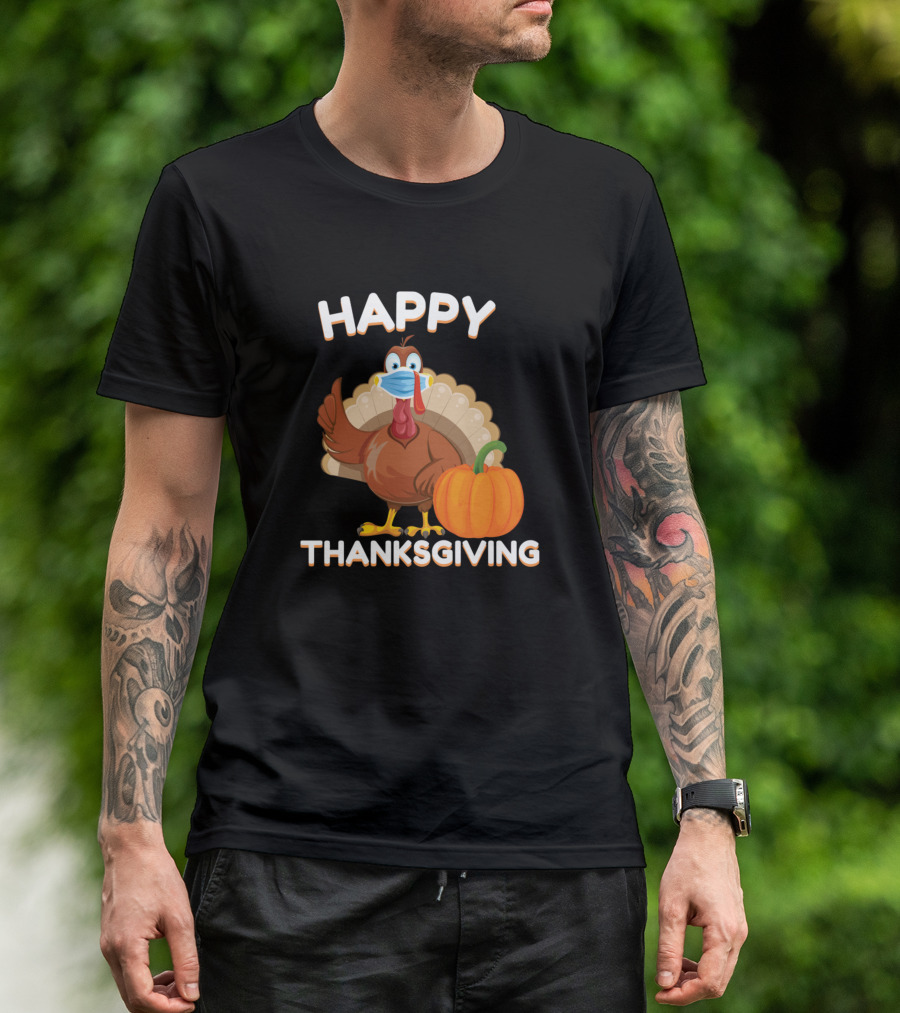 Happy Thanksgiving Turkey Wearing A Mask With Pumpkin T-Shirt