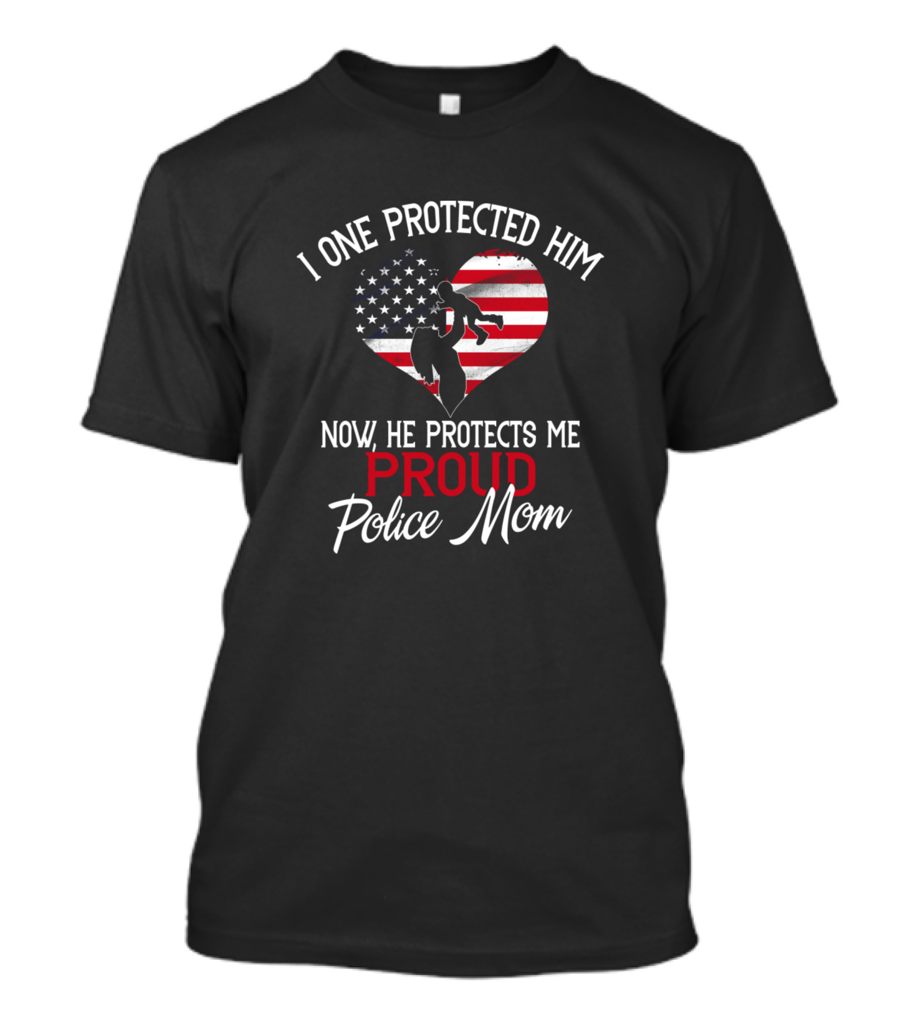 I Once Protected Him Now He Protects Me Proud Police Mom American Flag Heart T-Shirt