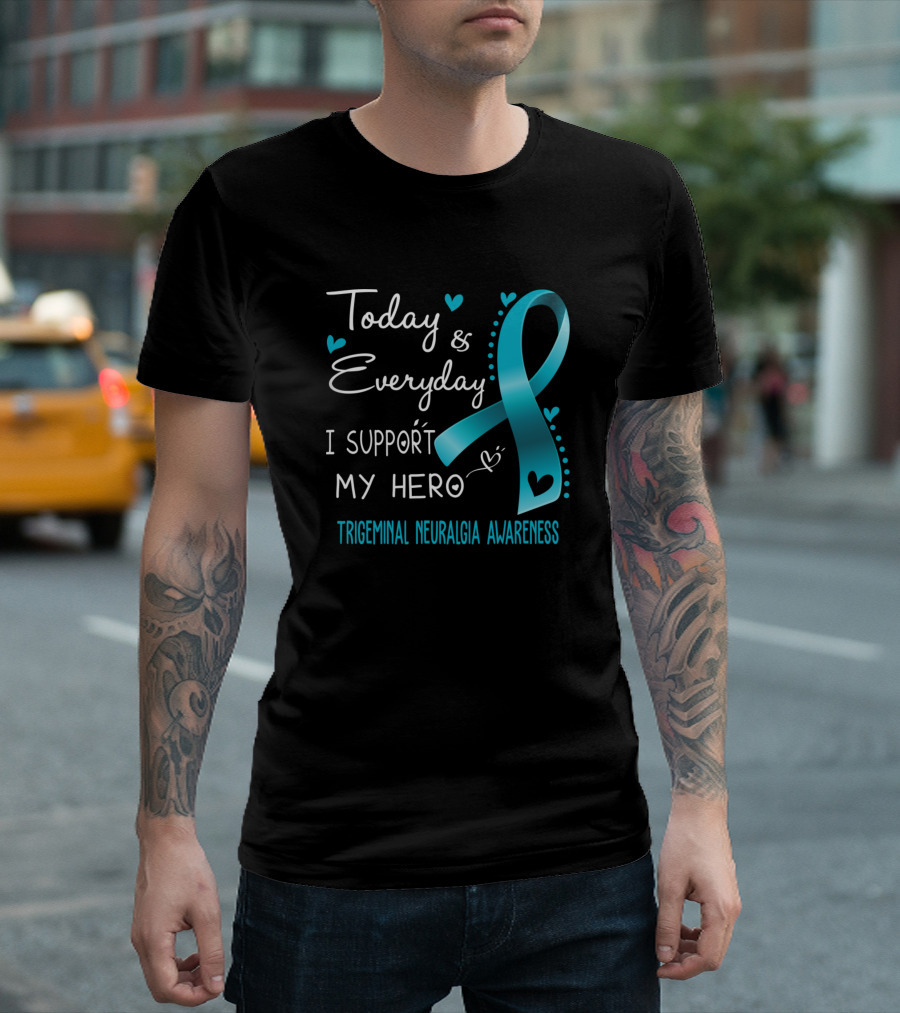 Today and Everyday I Support My Hero Trigeminal Neuralgia Awareness T-Shirt