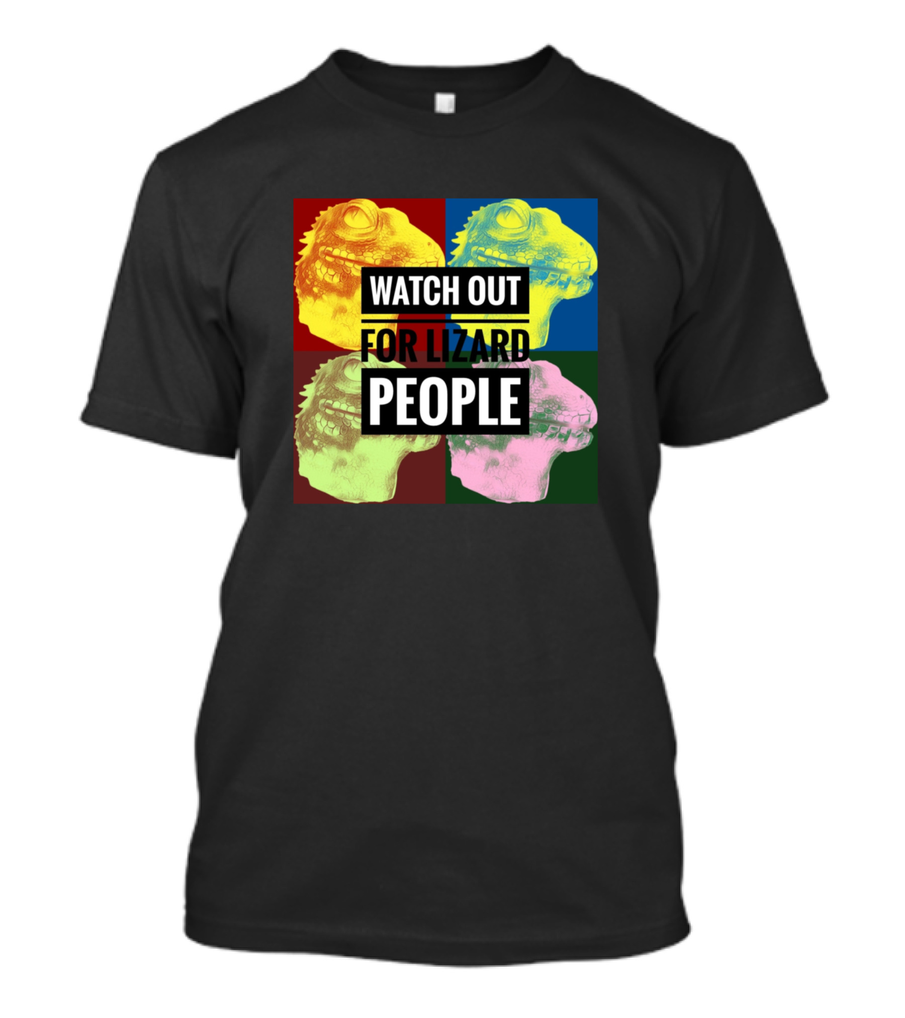 WATCH OUT FOR LIZARD PEOPLE Pop T-Shirt