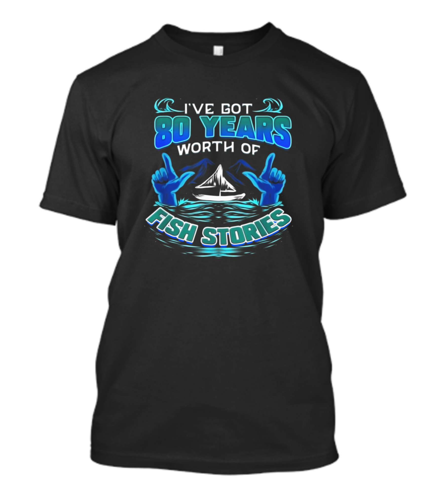 I've Got 80 Years Worth Of Fish Stories T-Shirt