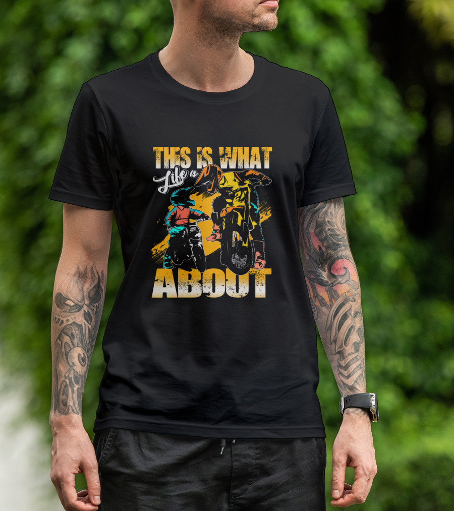 Dirt Bike Dad This Is What Life Is About T-Shirt