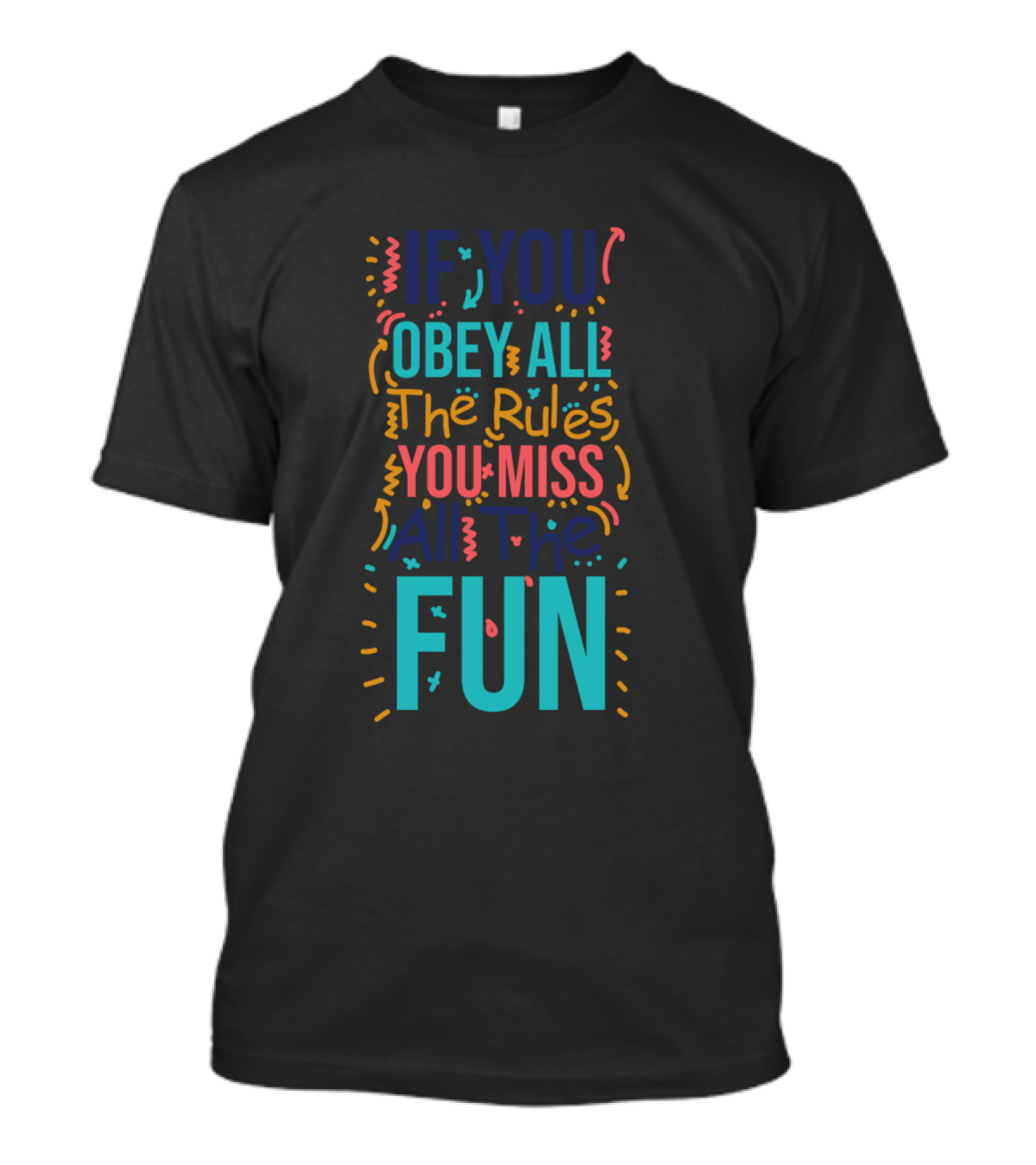If You Obey All The Rules You Miss All The Fun Playful Typographic T-Shirt