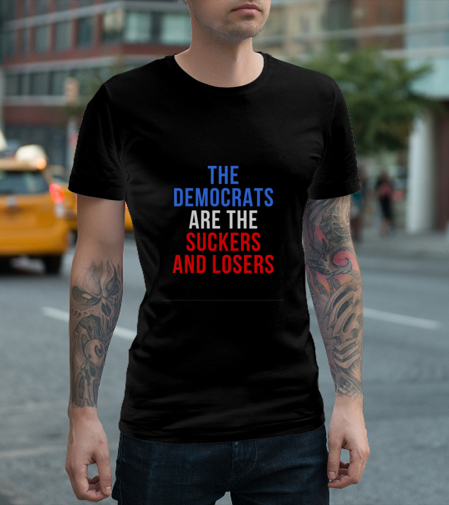 The Democrats Are The Suckers And Losers T-Shirt