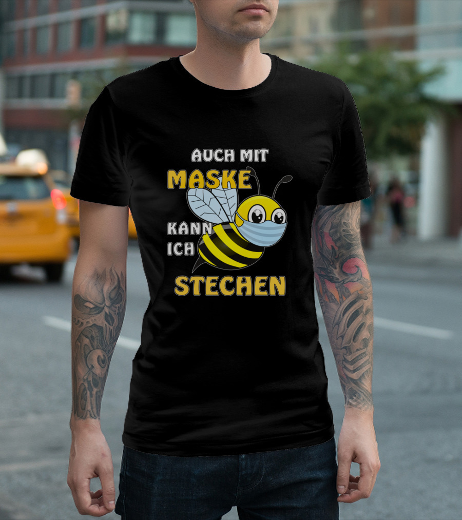 AUCH MIT MASKE KANN ICH STECHEN T-Shirt