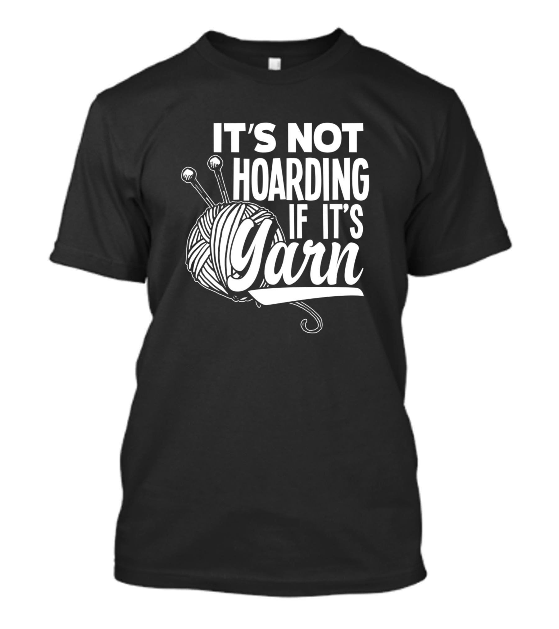 It's Not Hoarding If It's Yarn Crochet Handicrafts T-Shirt