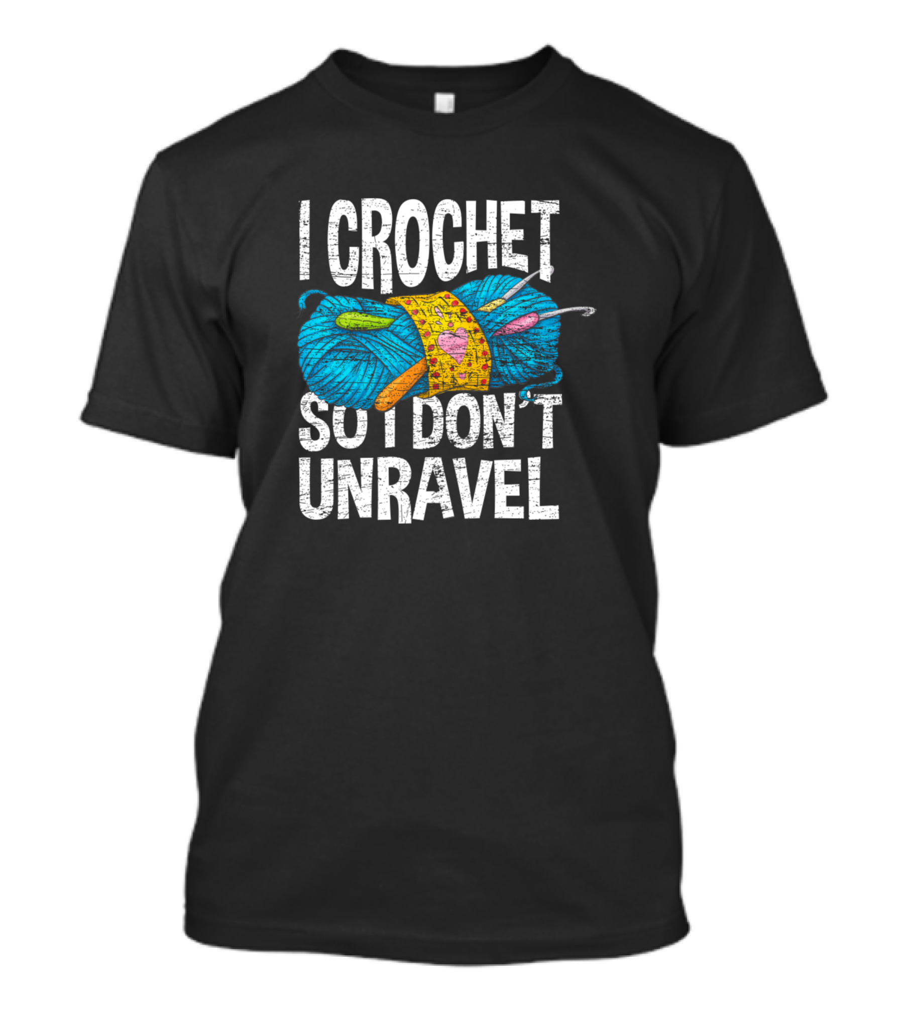 I Crochet So I Don't Unravel Yarn T-Shirt