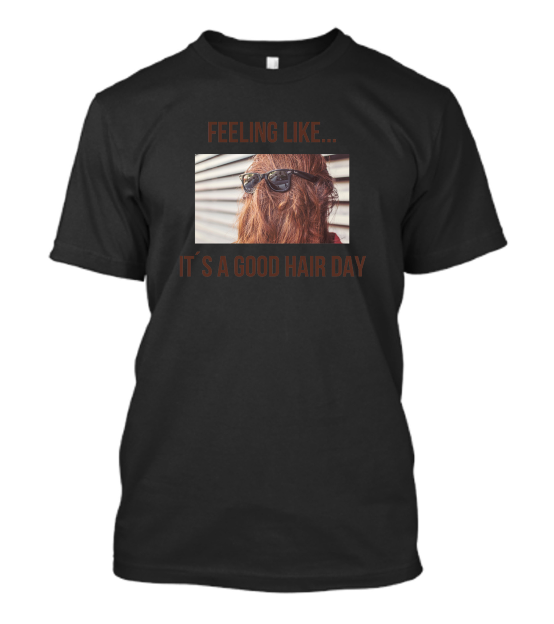 Feeling Like It's A Good Hair Day T-Shirt