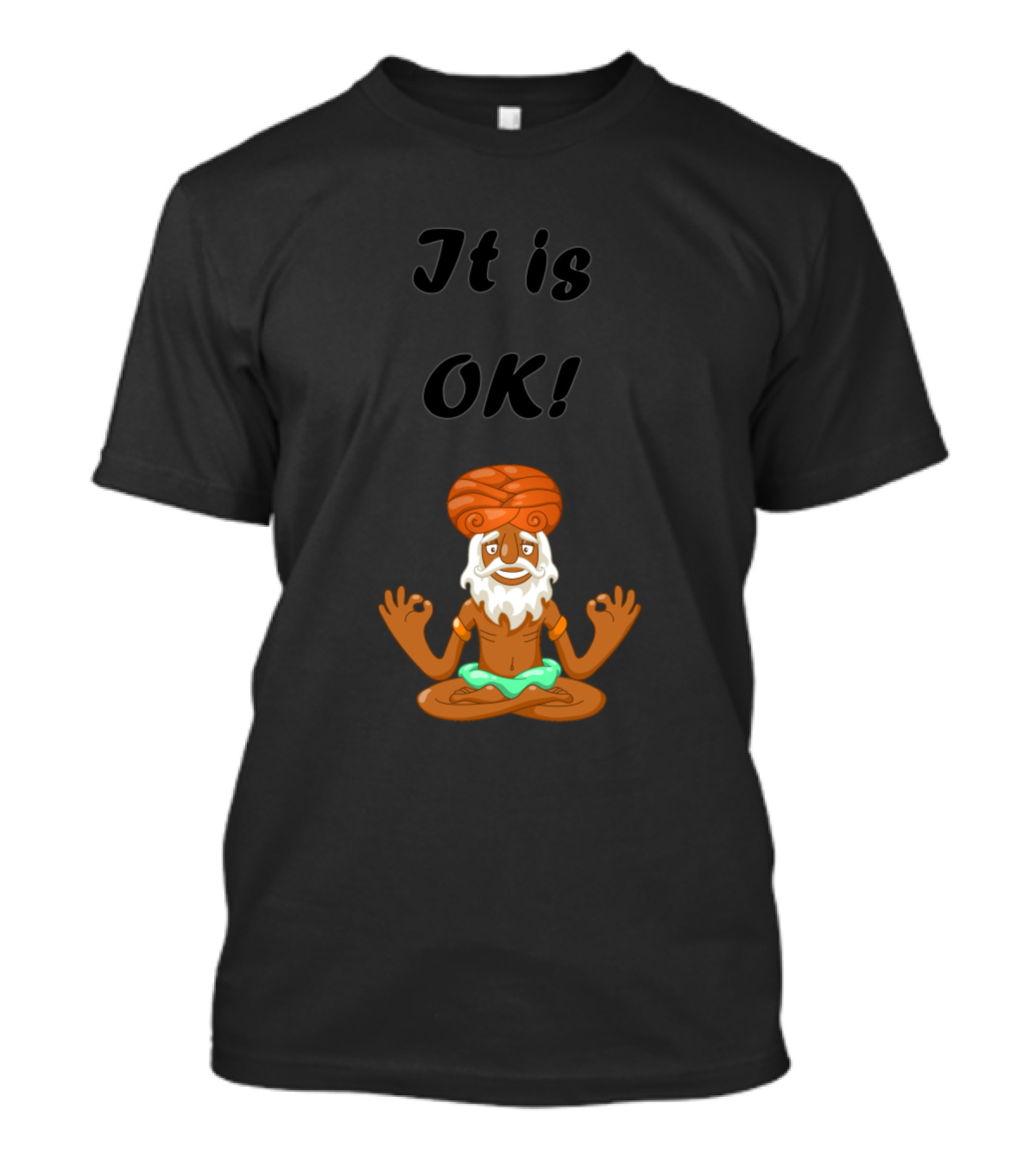 It Is OK Meditation Guru T-Shirt