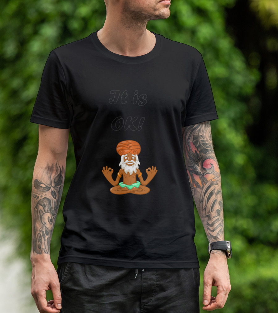 It Is OK Meditation Guru T-Shirt