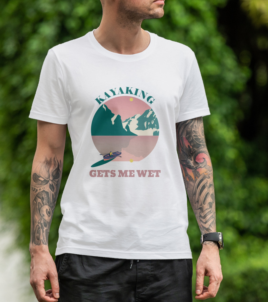 Kayaking Gets Me Wet Scenic Mountain And Lake Adventure T-Shirt