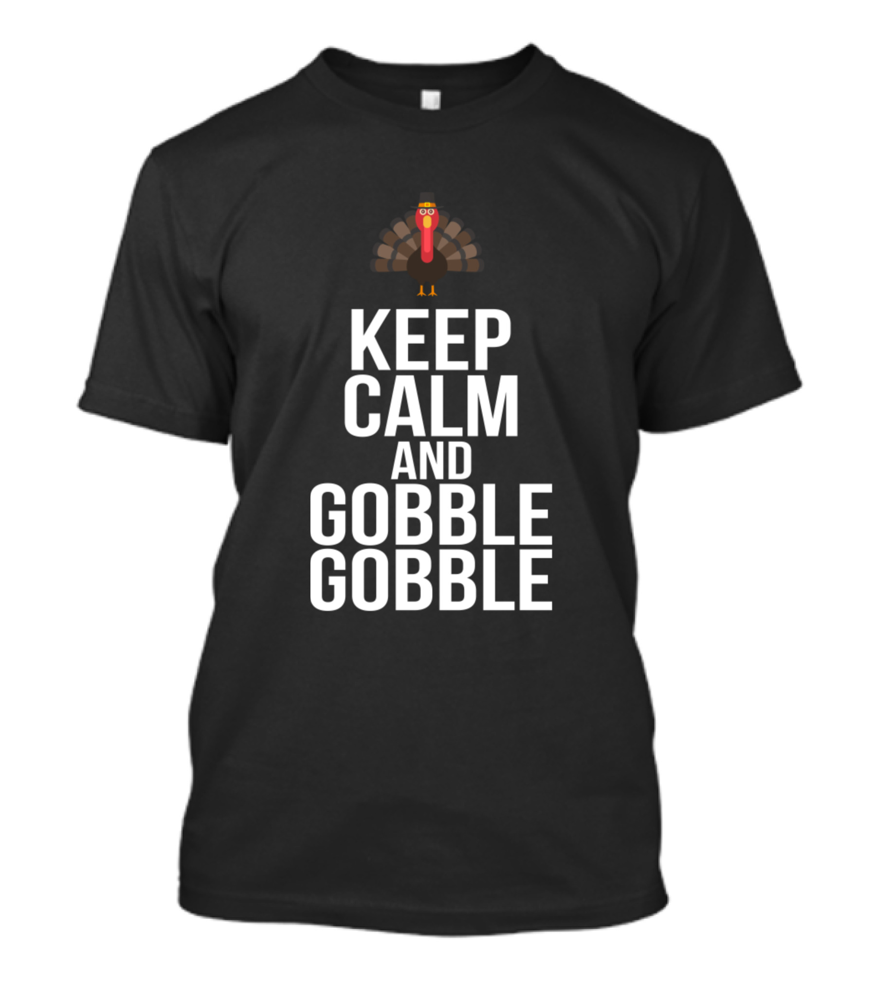 Keep Calm And Gobble Gobble Turkey Thanksgiving T-Shirt