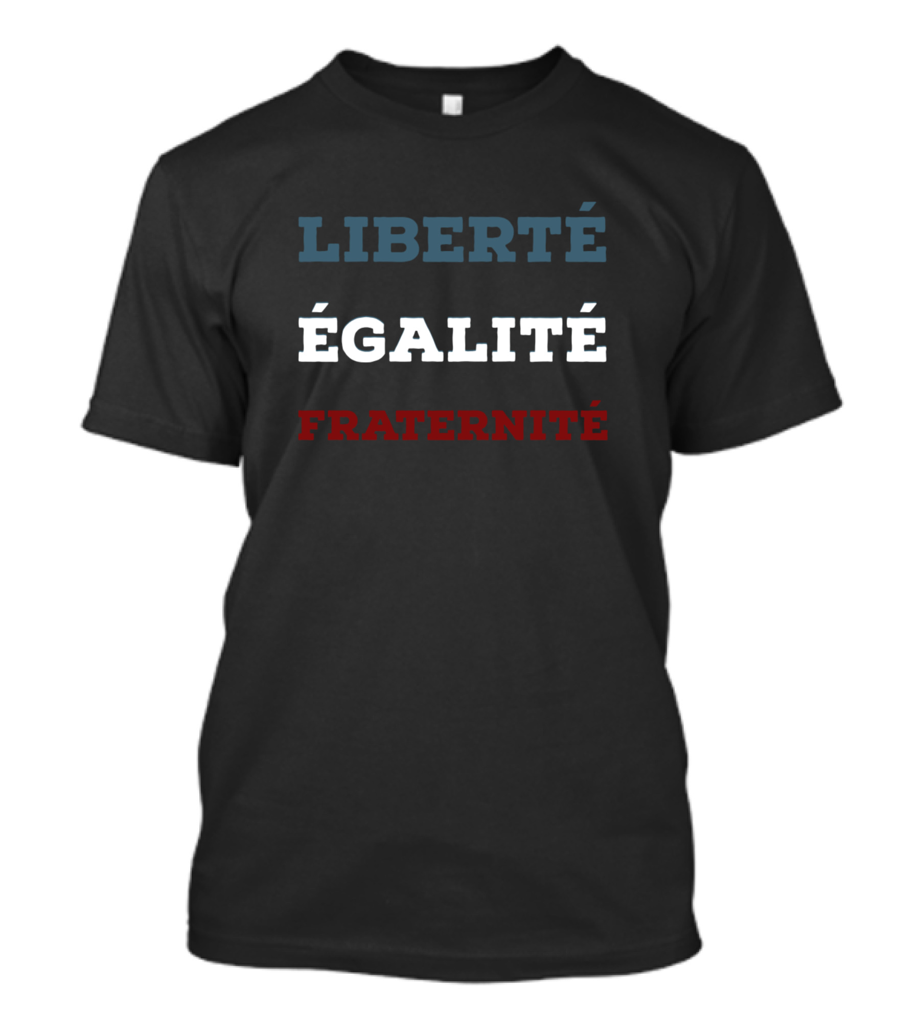 Liberté Égalité Fraternité Text In Blue White And Red T-Shirt