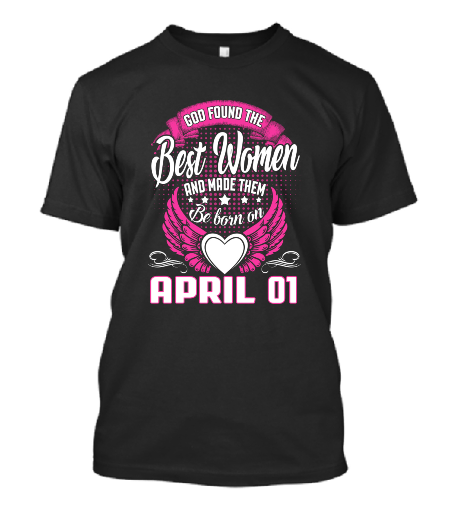 God Found The Best Women Born On April 01 Queens Funny Girls T-Shirt