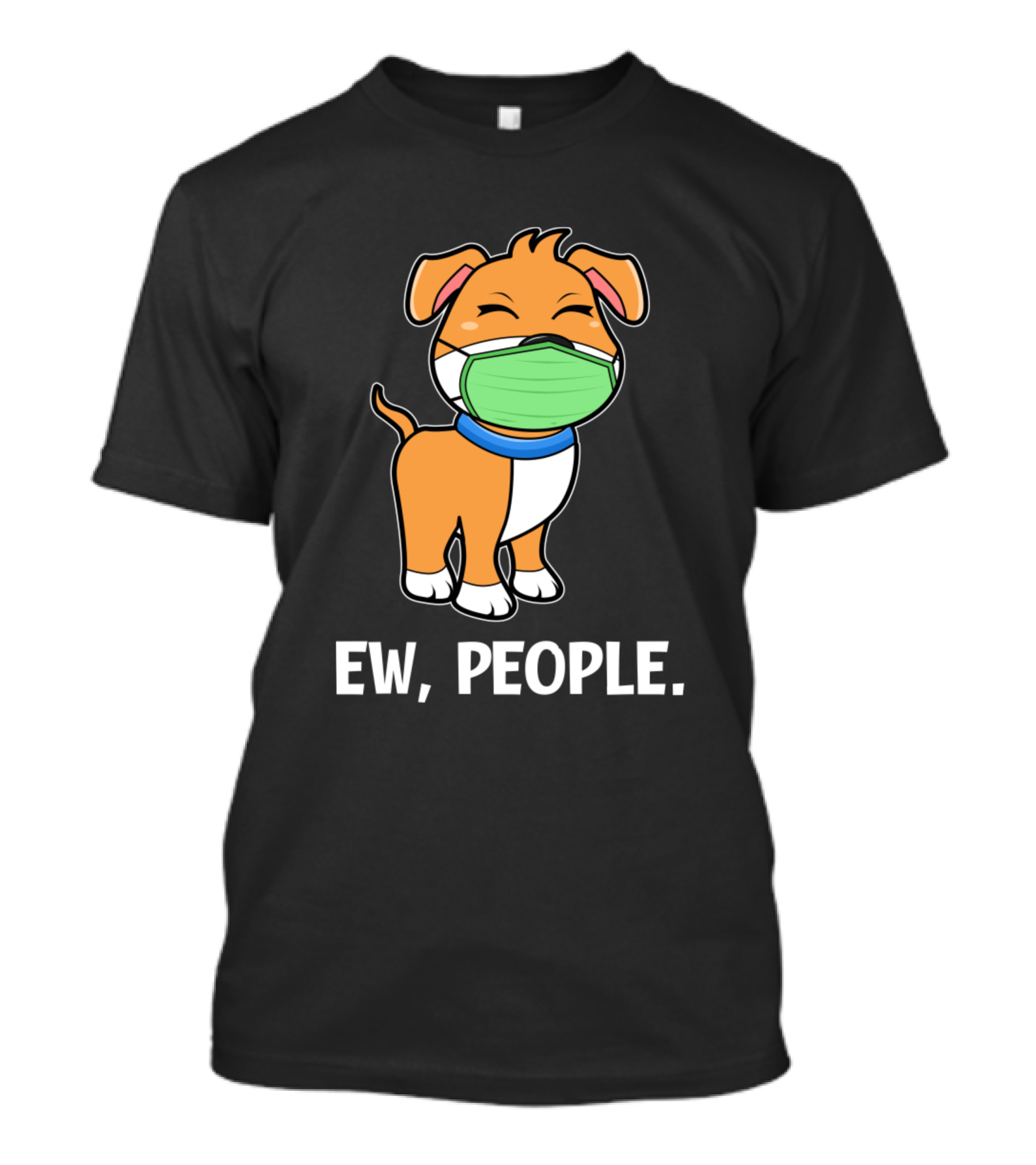 Ew People Dog Wearing Mask Infection Illness Disease T-Shirt