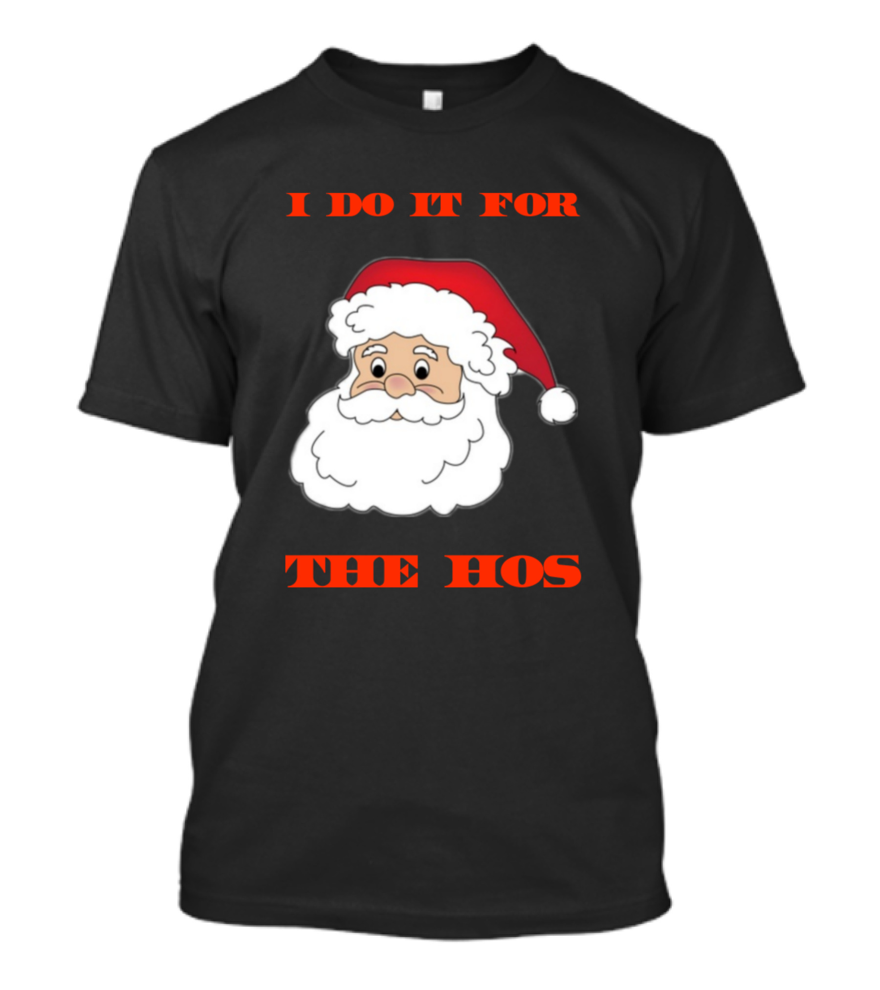 I Do It For The Hos Funny Santa Claus Christmas T-Shirt