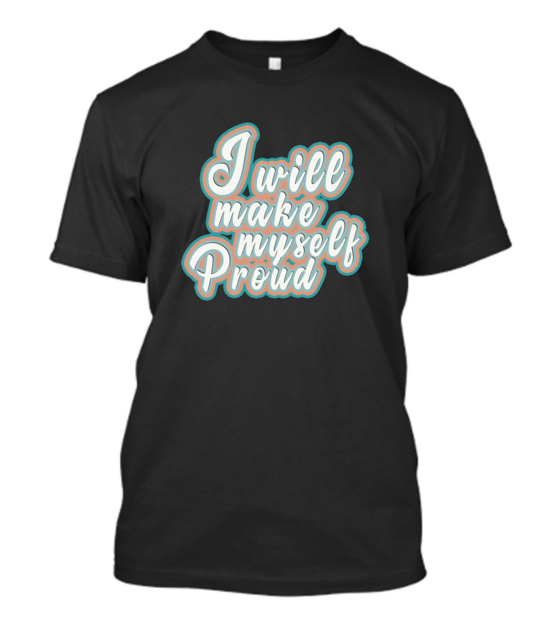 I Will Make Myself Proud Retro Style Motivational Phrase T-Shirt