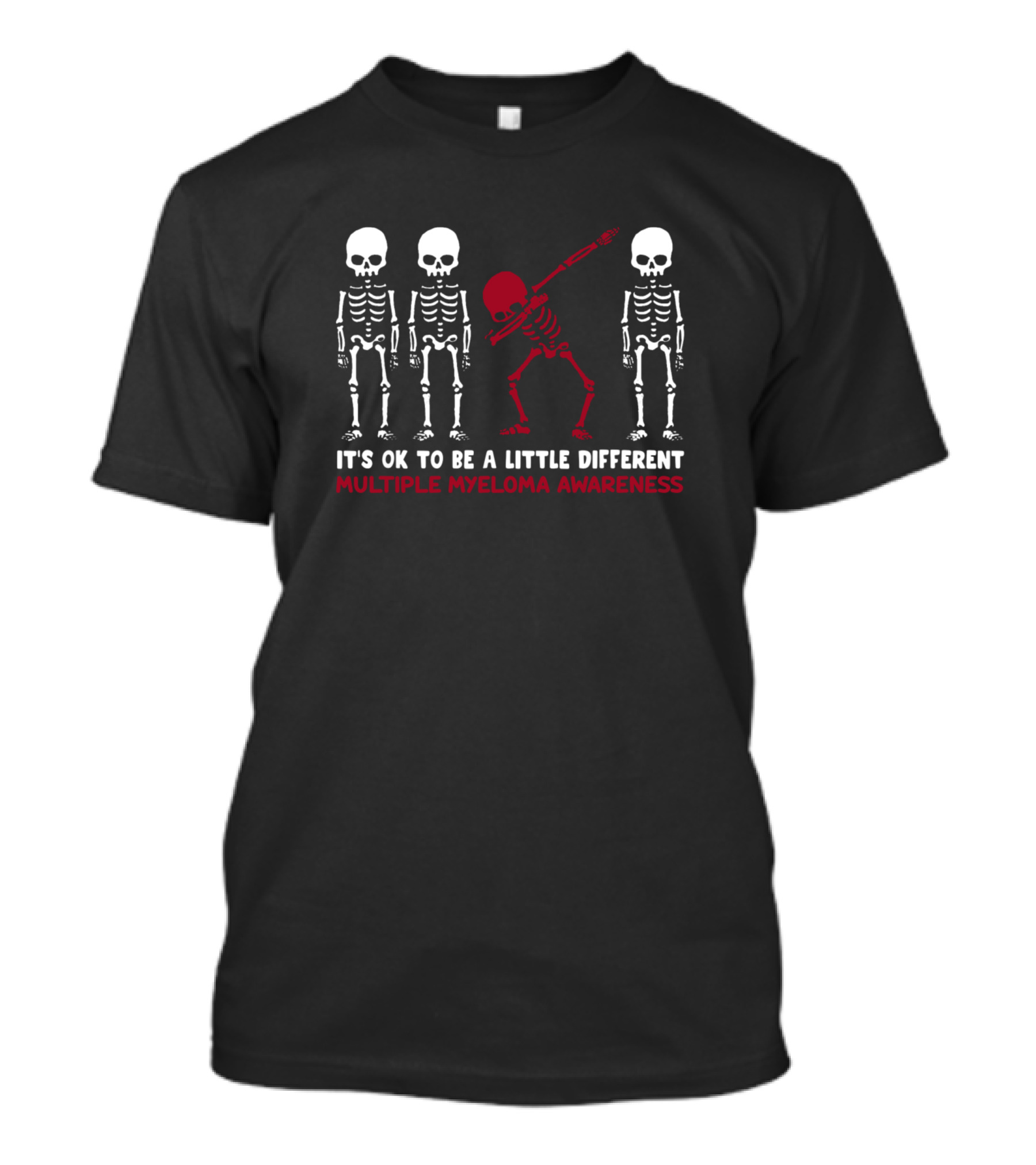 Multiple Myeloma Awareness It's OK To Be A Little Different Skeleton Dab T-Shirt