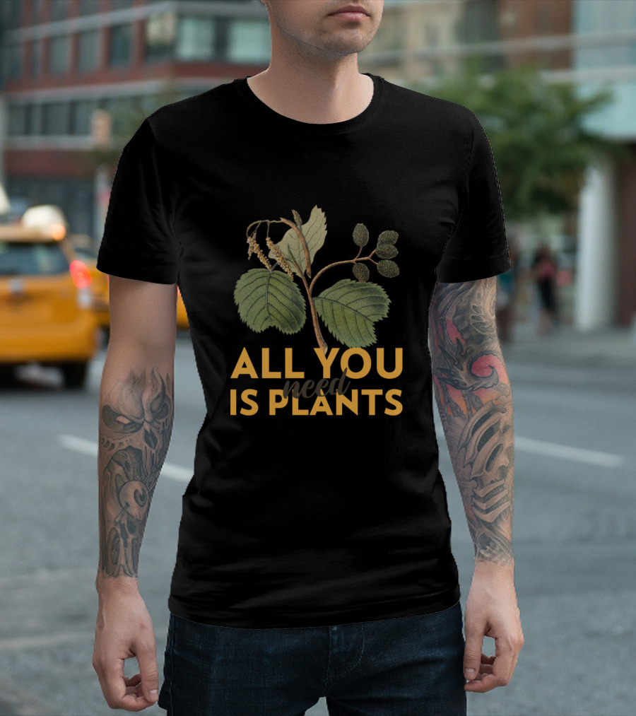 All You Need Is Plants Botanical T-Shirt