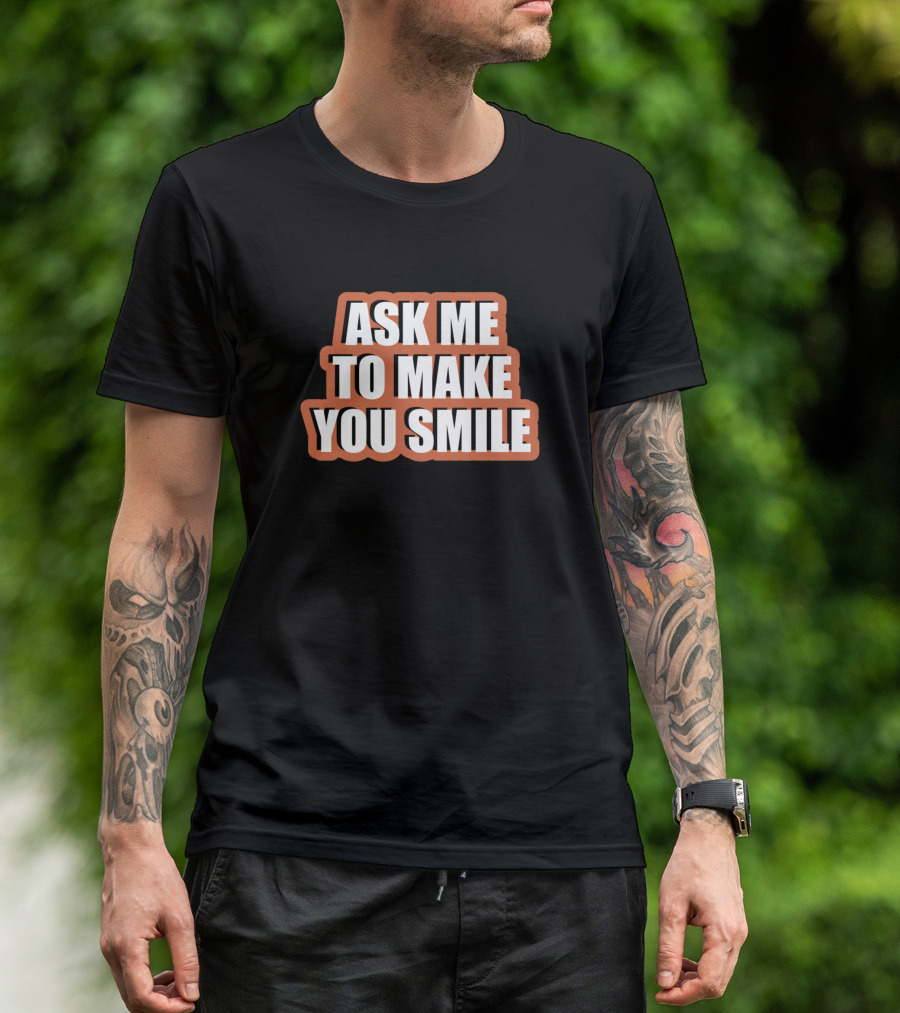 Ask Me To Make You Smile Funny Saying Orange Text T-Shirt