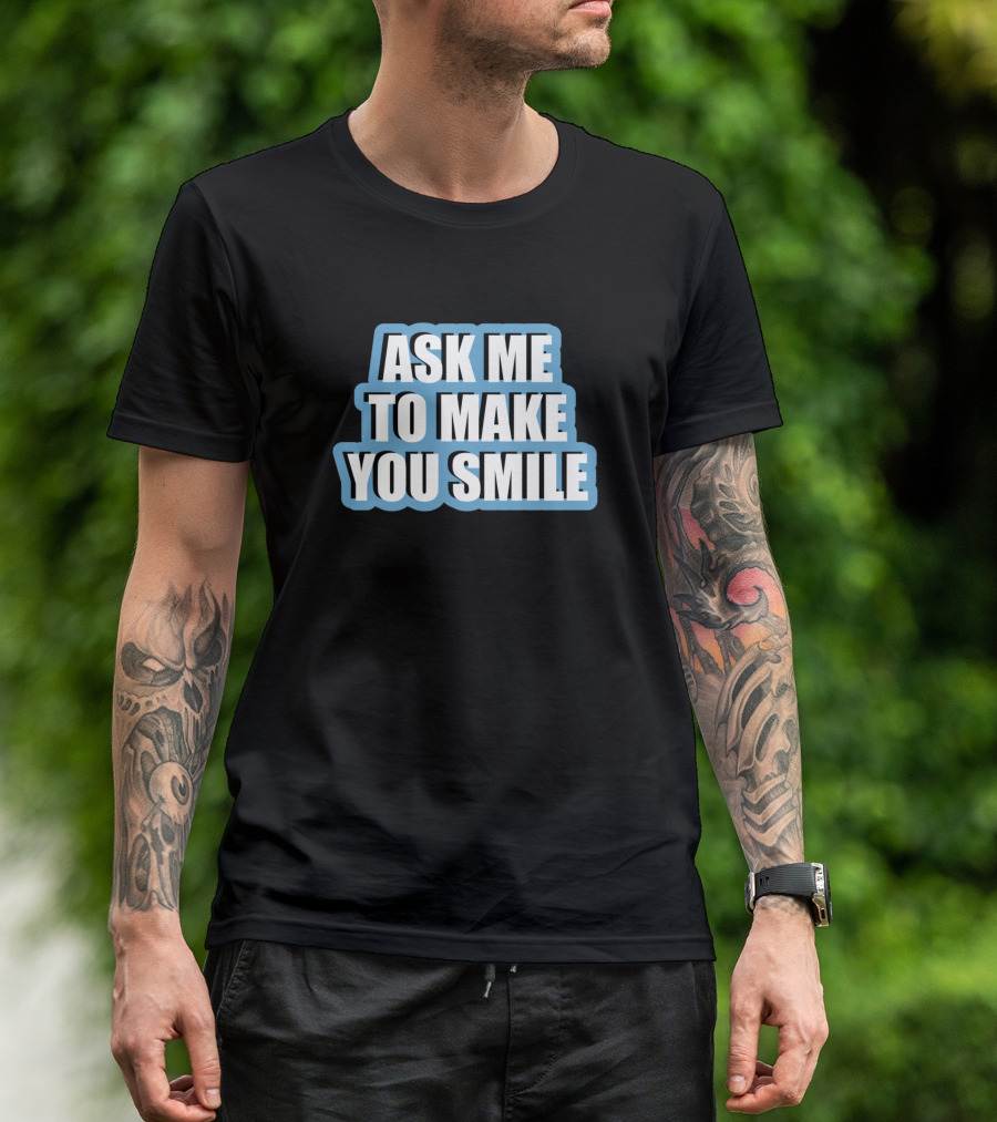 Ask Me To Make You Smile Funny Spruch Blau T-Shirt