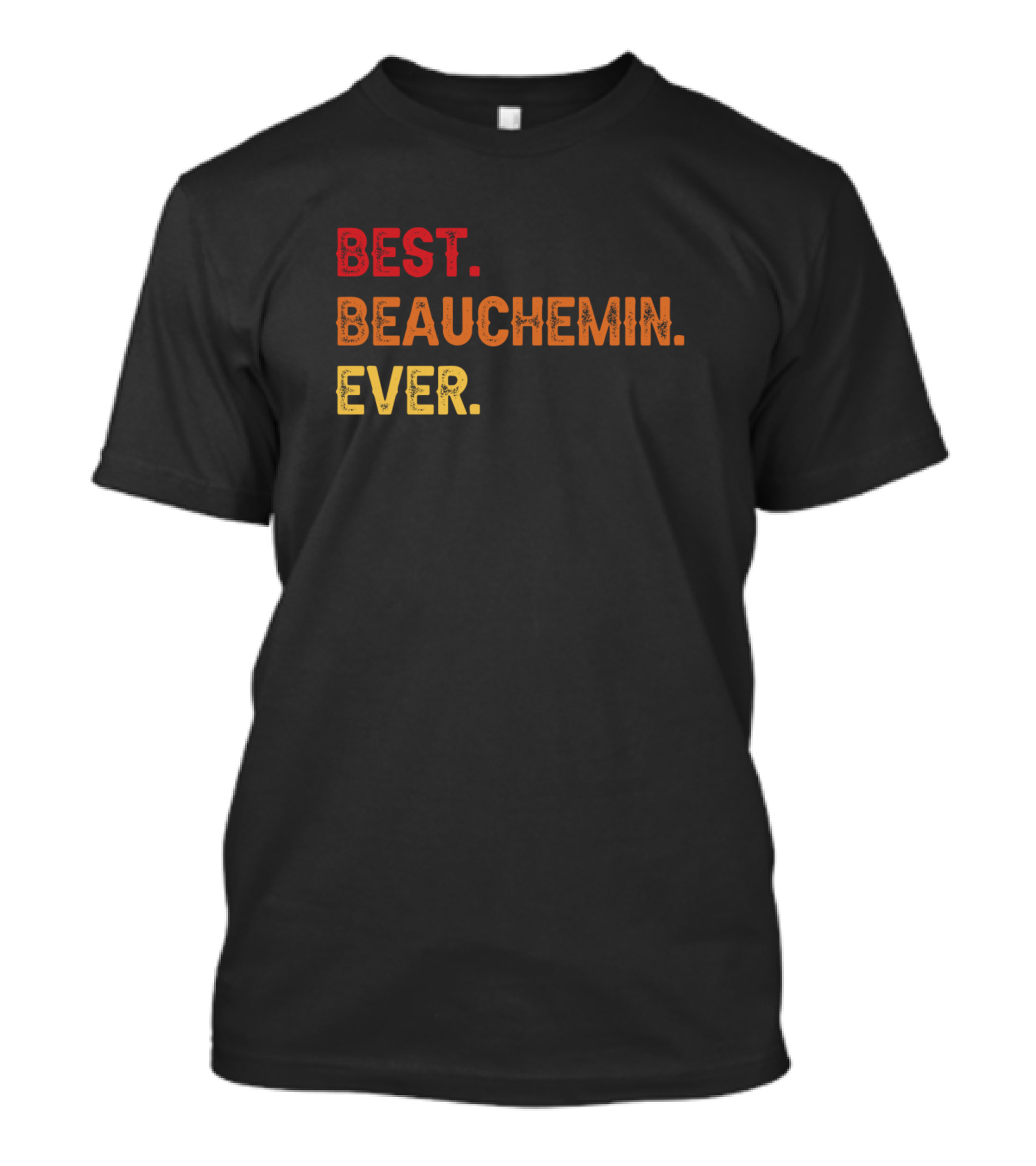 Best Beauchemin Ever Beauchemin T-Shirt