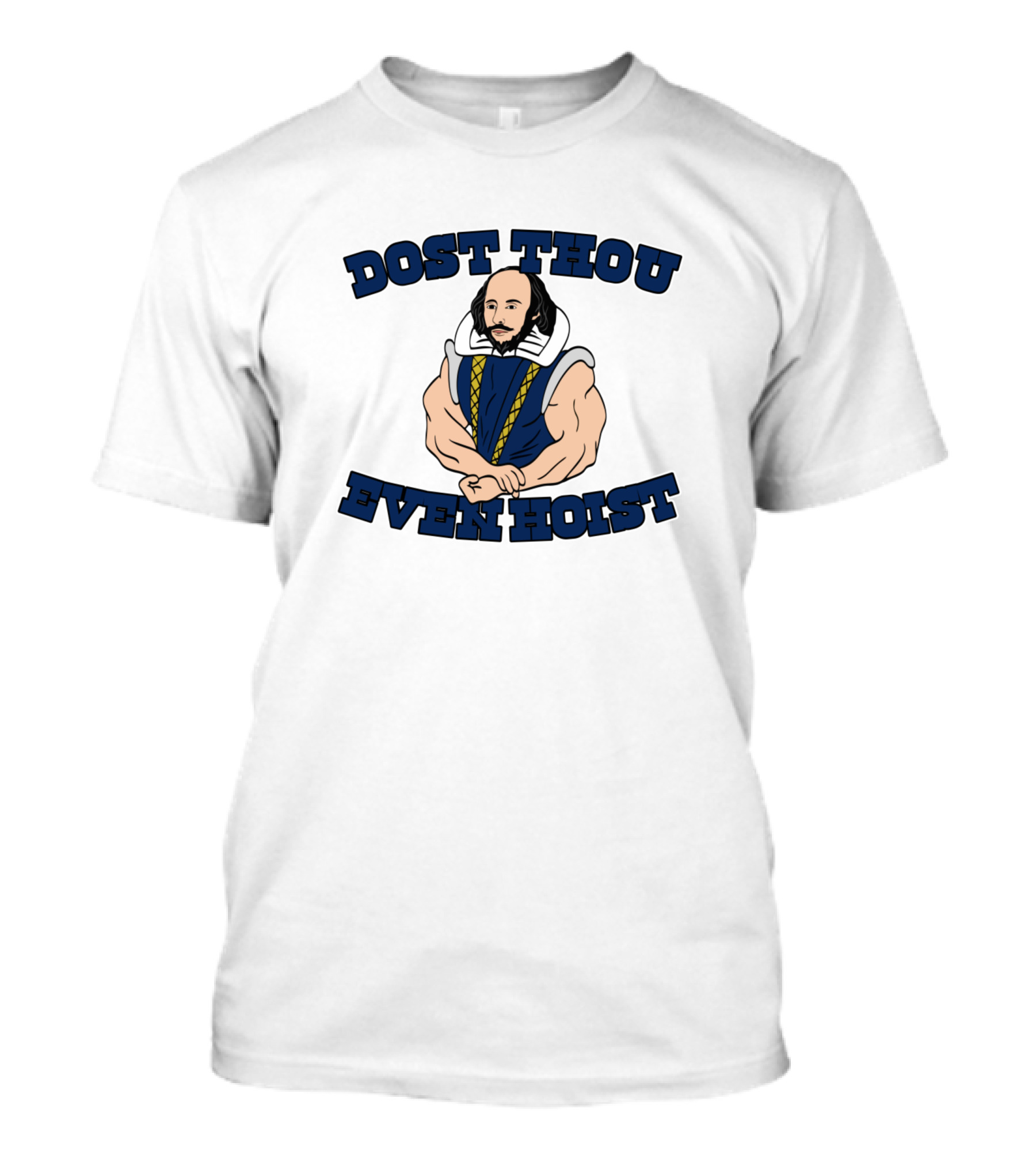 Dost Thou Even Hoist Shakespearean Fitness Humor T-Shirt
