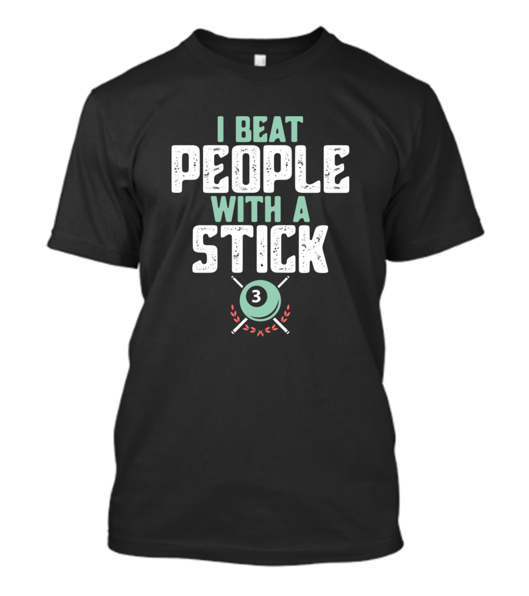 I Beat People With A Stick Funny Billiards Pool Ball 3 Crossed Sticks T-Shirt