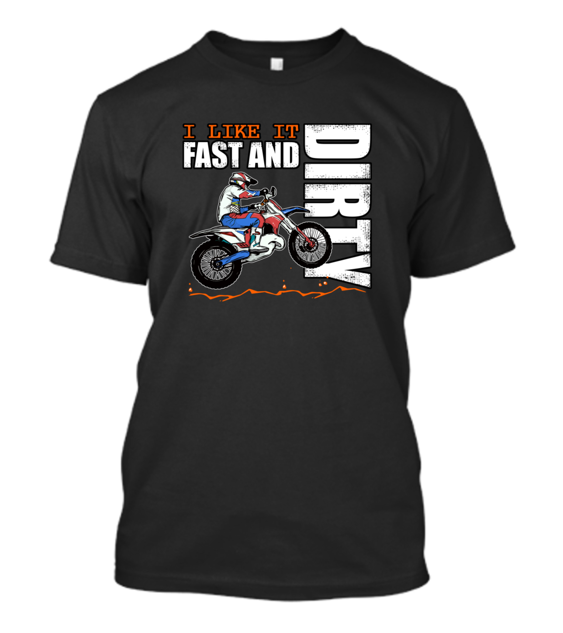 I Like It Fast And Dirty Funny Dirt Bike Motocross MX T-Shirt