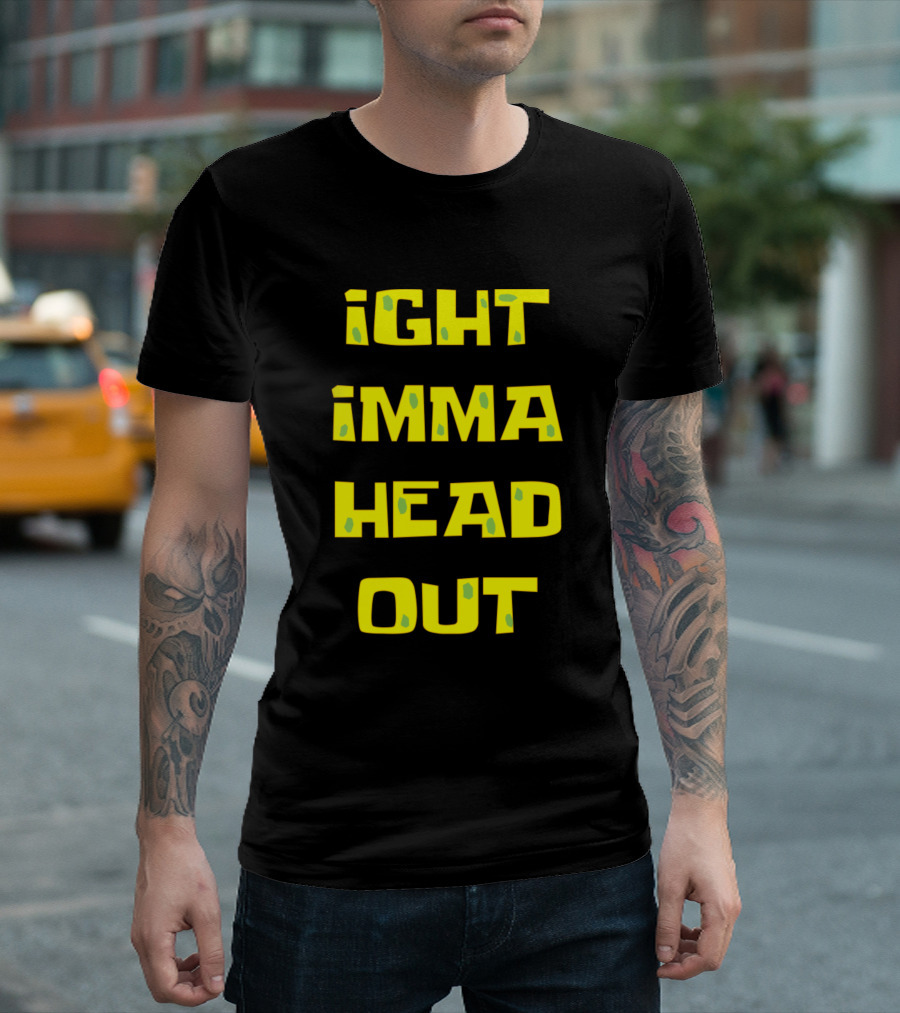 Ight Imma Head Out SpongeBob Meme Text T-Shirt