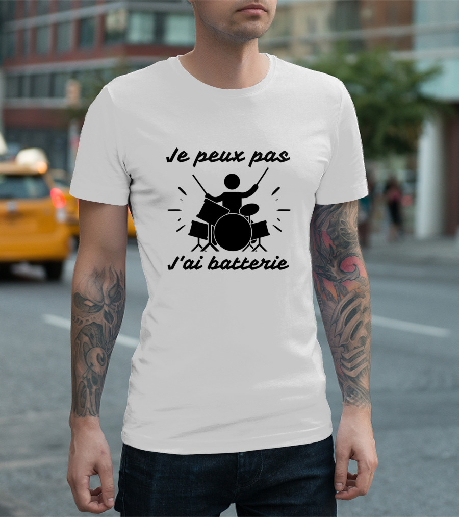 Je Peux Pas J'ai Batterie Drum Kit Drummer T-Shirt