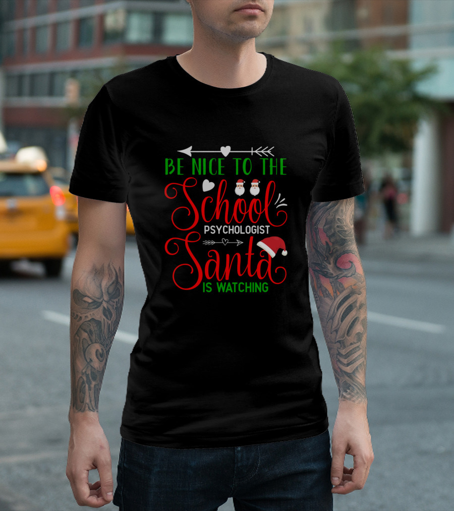 Be Nice to the School Psychologist Santa Is Watching T-Shirt