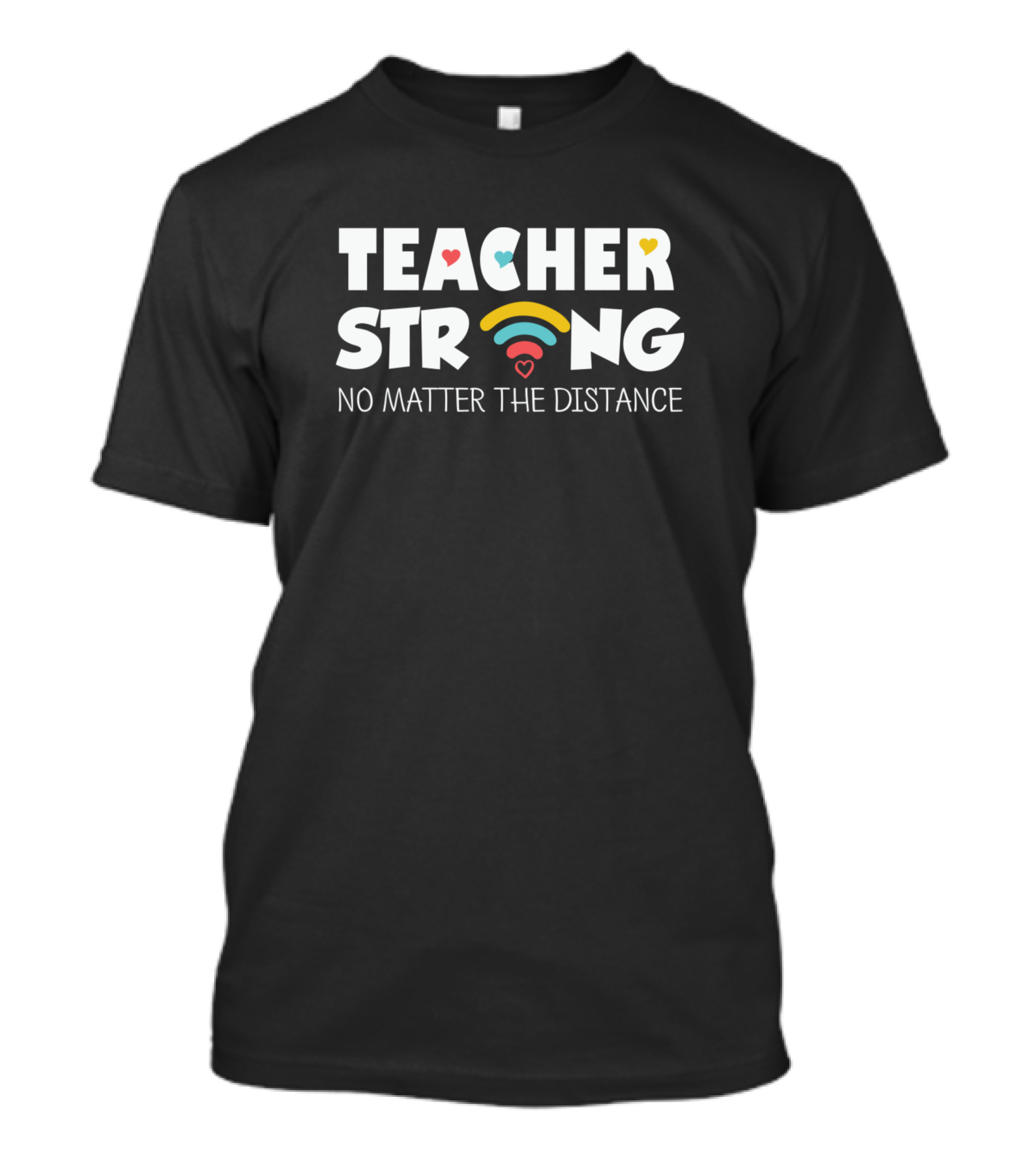 TEACHER STRONG NO MATTER THE DISTANCE T-Shirt