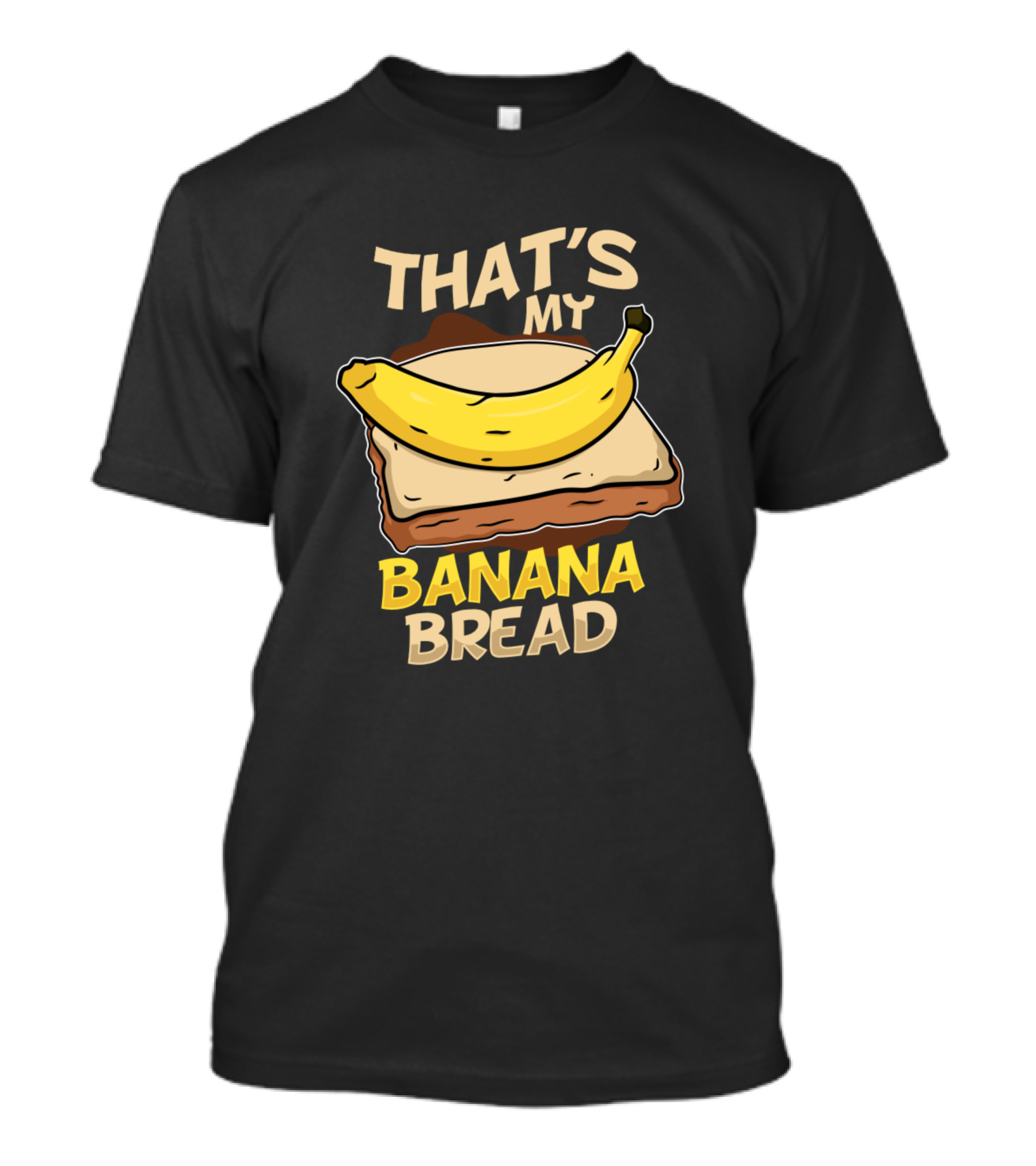 That's My Banana Bread Vegan Foodies Baker Snack T-Shirt