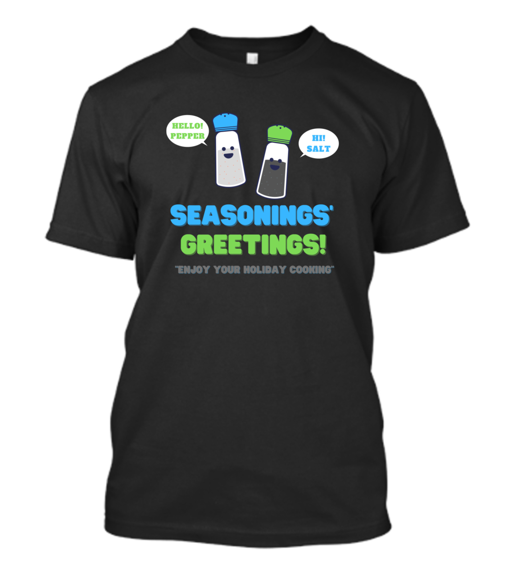 SEASONINGS GREETINGS ENJOY YOUR HOLIDAY COOKING HELLO PEPPER HI SALT T-Shirt
