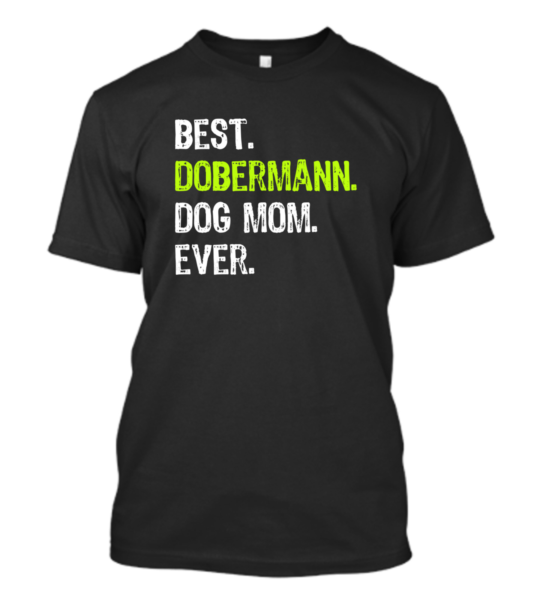 BEST DOBERMANN DOG MOM EVER DOG LOVERS T-Shirt
