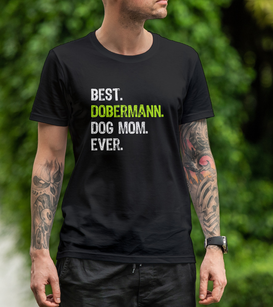 BEST DOBERMANN DOG MOM EVER DOG LOVERS T-Shirt