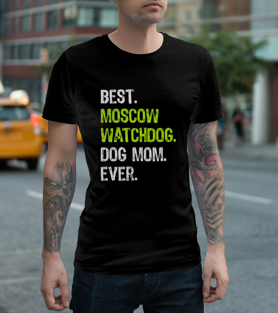 Best Moscow Watchdog Dog Mom Ever T-Shirt