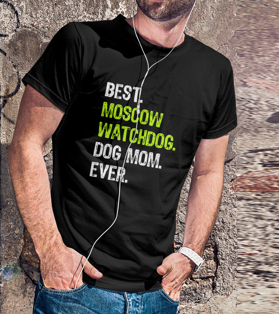 Best Moscow Watchdog Dog Mom Ever T-Shirt