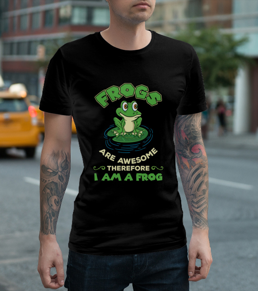Frog Frogs Are Awesome Therefore I Am A Frog T-Shirt