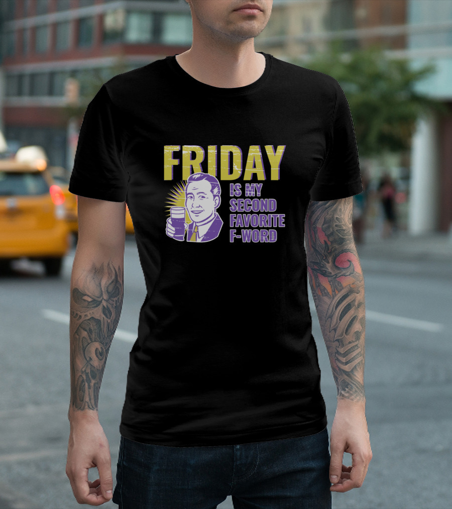 Friday Is My Second Favorite F-Word Sarcastic Humor With Vintage Man And Drink T-Shirt