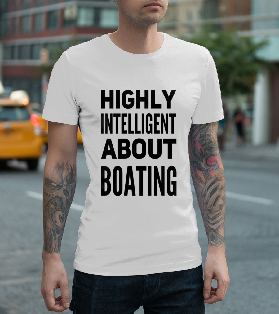 Highly Intelligent Boating Enthusiast T-Shirt