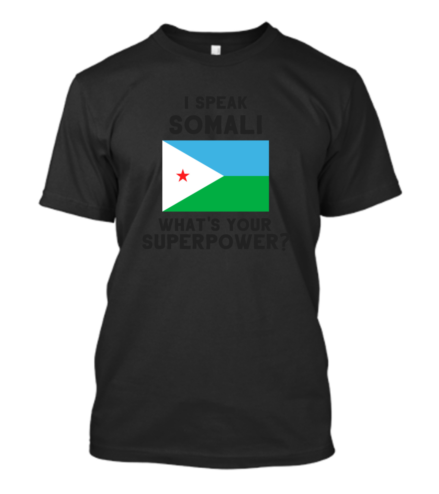 I Speak Somali Djibouti Flag What's Your Superpower T-Shirt