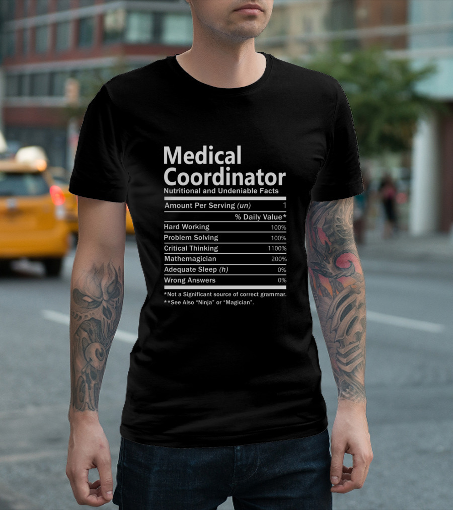 Medical Coordinator Nutritional and Undeniable Facts Hard Working Problem Solving Critical Thinking Mathemagician T-Shirt