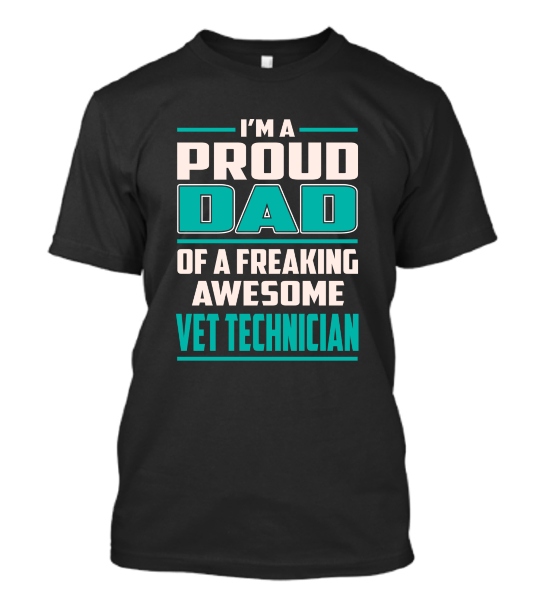 I'm A Proud Dad Of A Freaking Awesome Vet Technician T-Shirt