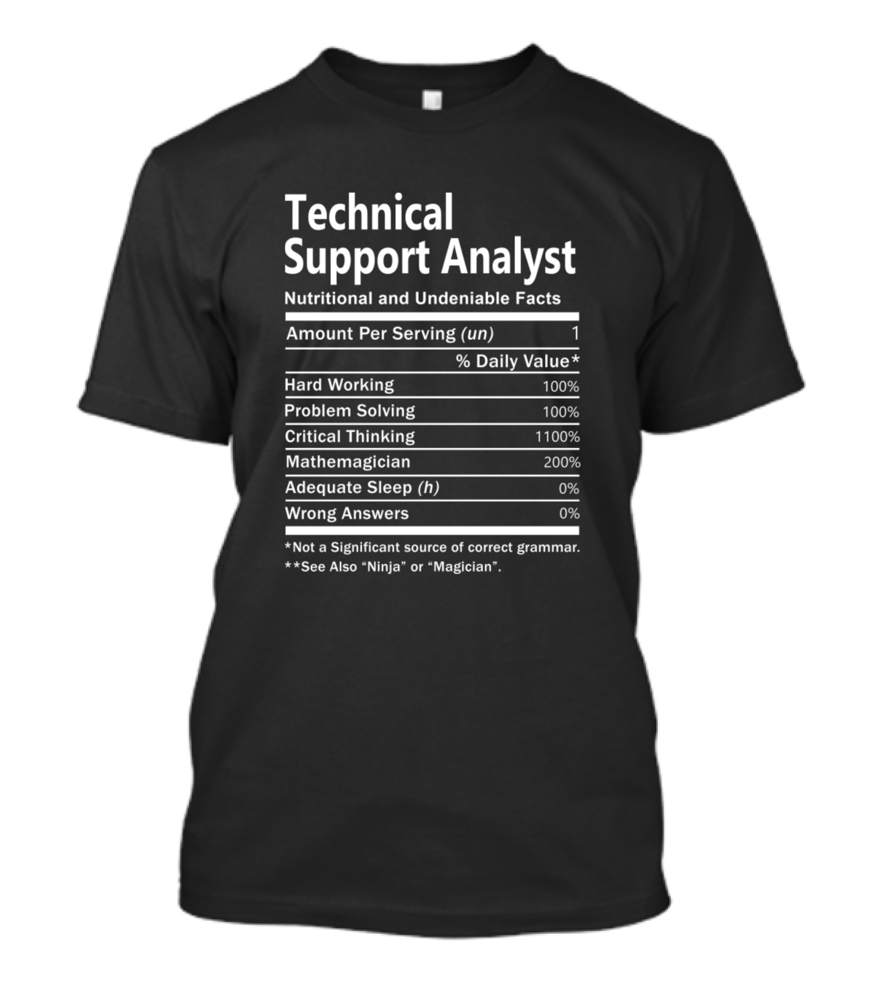 Technical Support Analyst Nutritional And Undeniable Facts Hard Working Problem Solving Critical Thinking Mathemagician T-Shirt