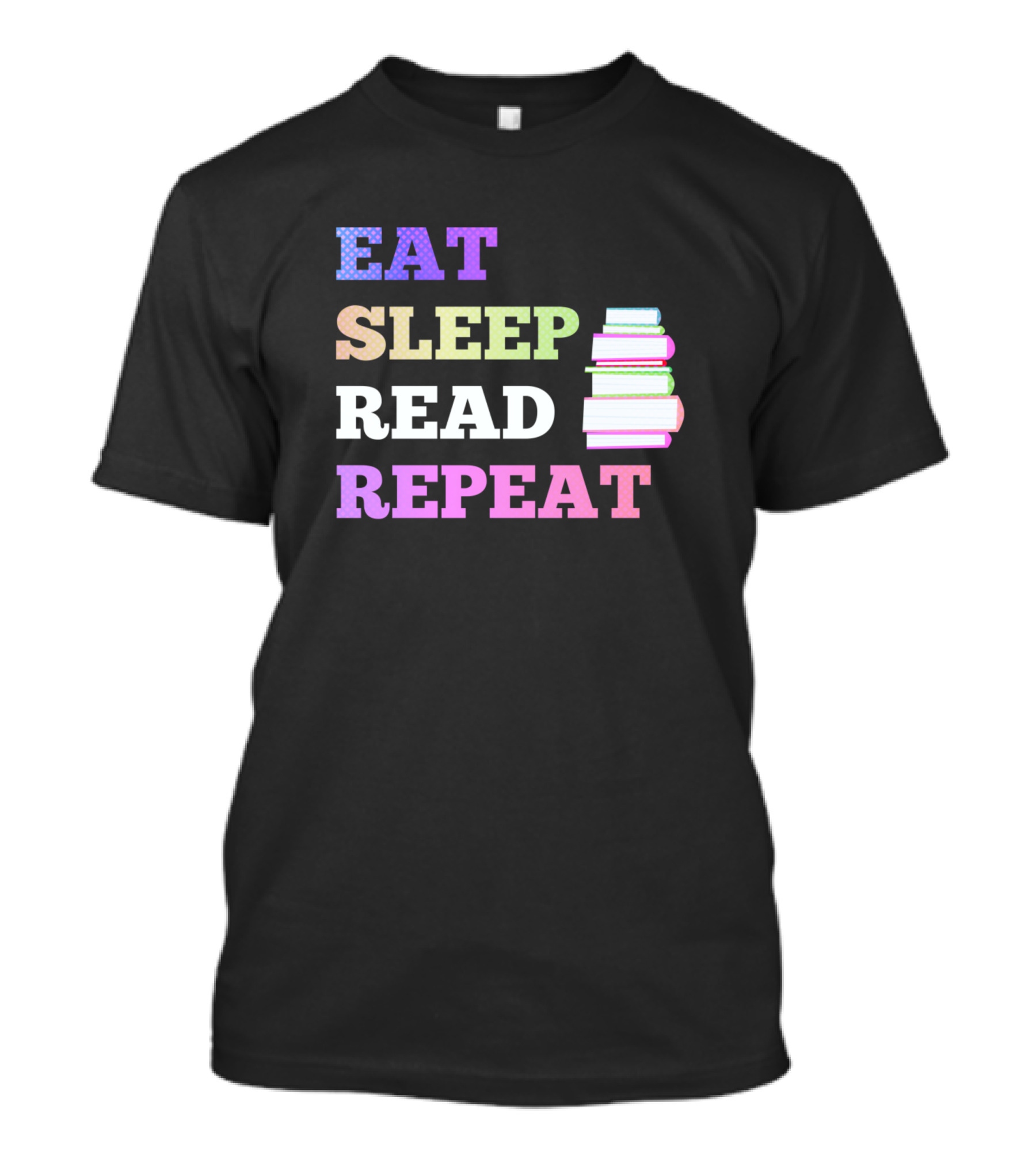 Eat Sleep Read Repeat Colorful Books Reader T-Shirt