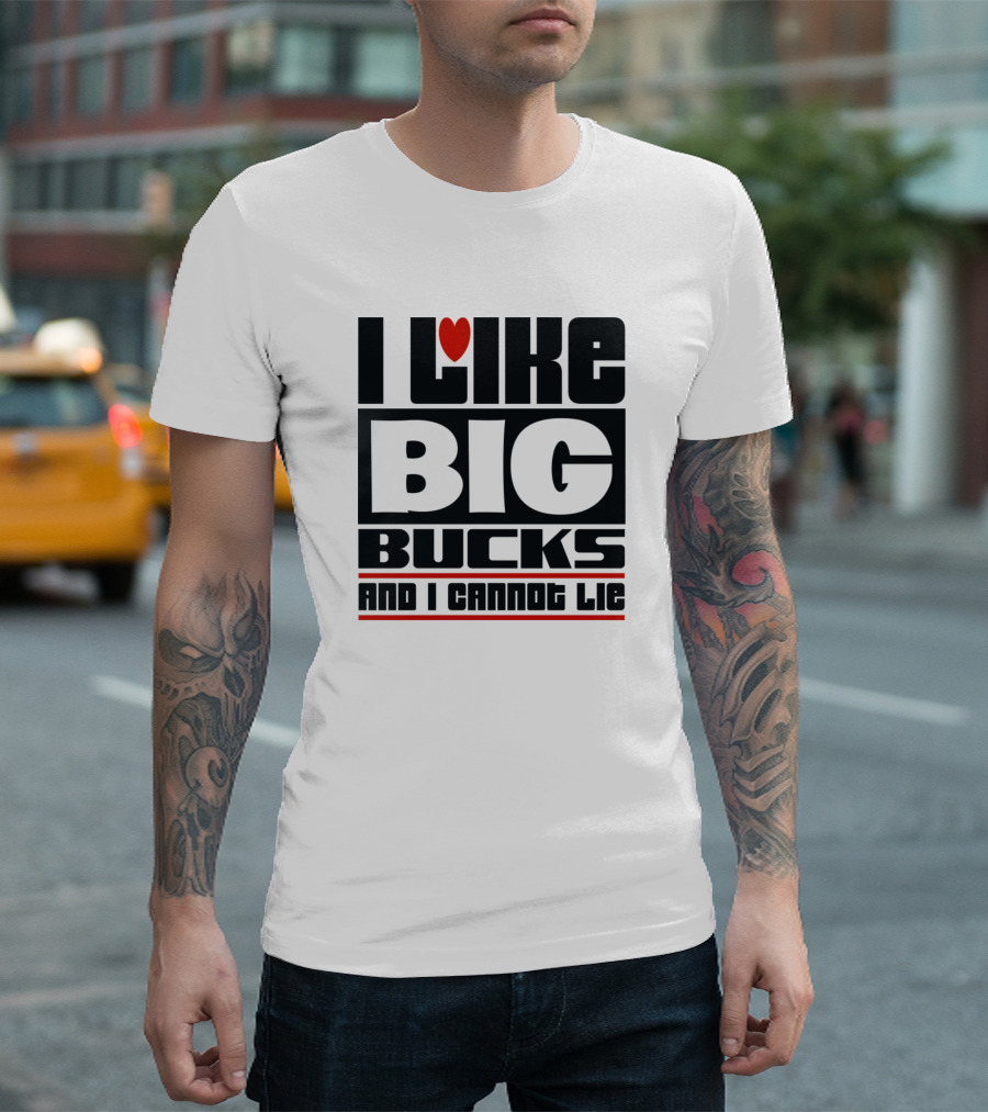 I Like Big Bucks And I Cannot Lie Heart Icon Block Text T-Shirt